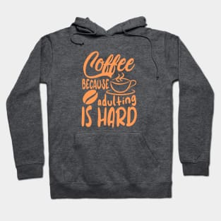 Coffee Because Adulting Is Hard Hoodie